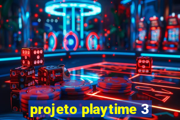 projeto playtime 3